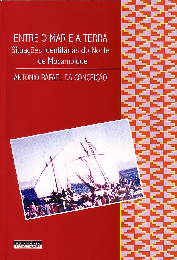 Couverture de l’ouvrage d’António Rafael da Conceição, Entre o mar e a terra. Situações identitárias no Norte de Moçambique